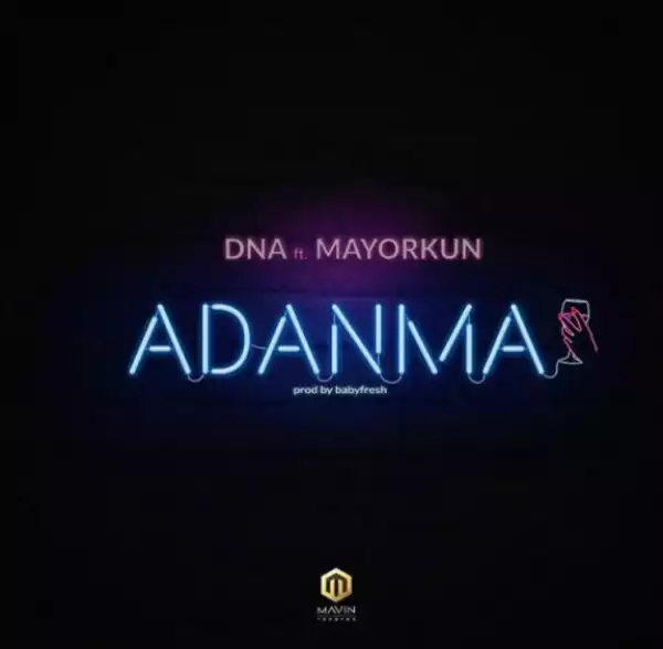 DNA - Adanma Ft. Mayorkun